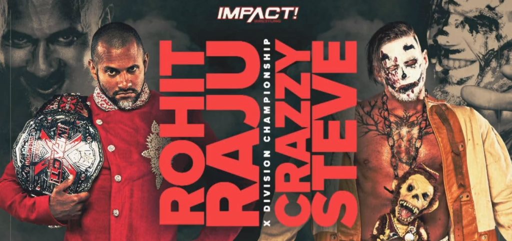 Impact Wrestling Preview (12/1) – X-Division Championship – Rohit Raju (c) vs. Crazzy Steve Impact Wrestling Preview