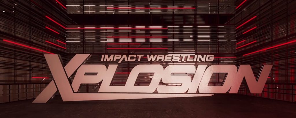 Impact Wrestling Xplosion Recap