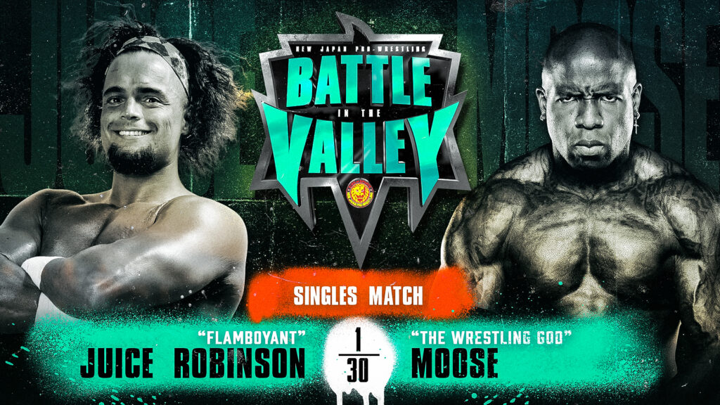 Moose vs. Juice Robinson Among New Matches For NJPW Battle In The Valley